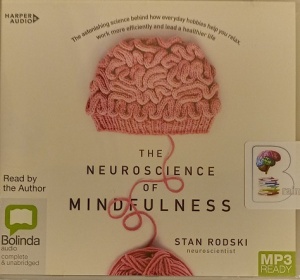 The Neuroscience of Mindfulness written by Stan Rodski performed by Stan Rodski on MP3 CD (Unabridged)